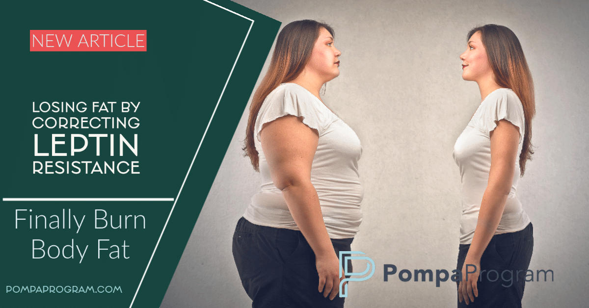 Fat Loss Tough With Leptin Resistance | Pompa Program